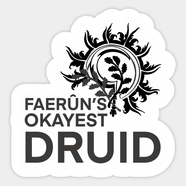 Faerun's Okayest Druid Sticker by idontfindyouthatinteresting